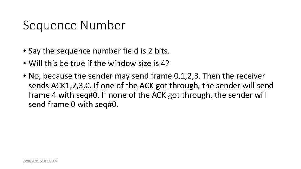 Sequence Number • Say the sequence number field is 2 bits. • Will this