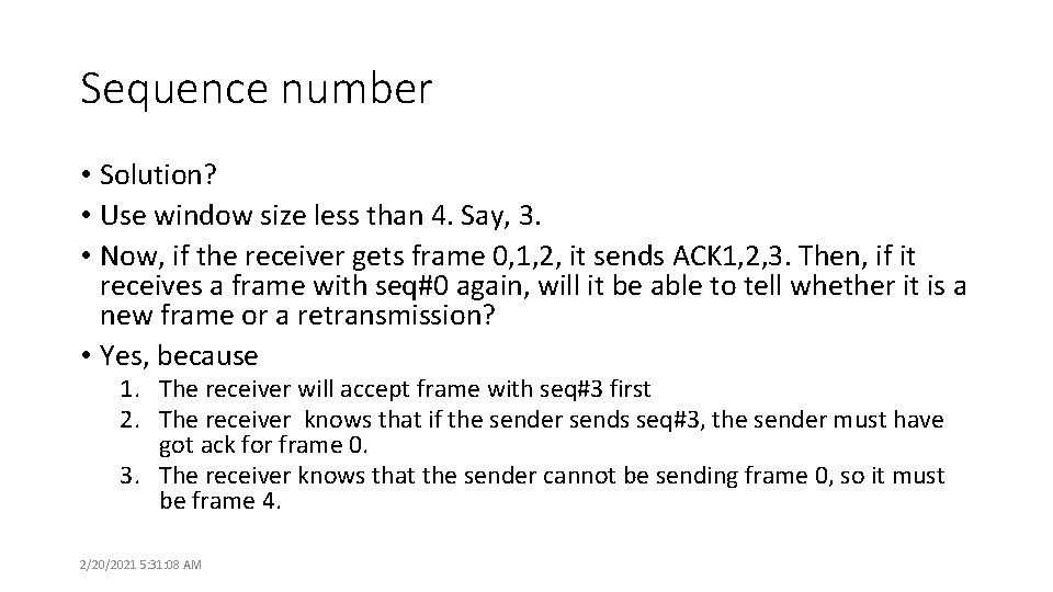 Sequence number • Solution? • Use window size less than 4. Say, 3. •