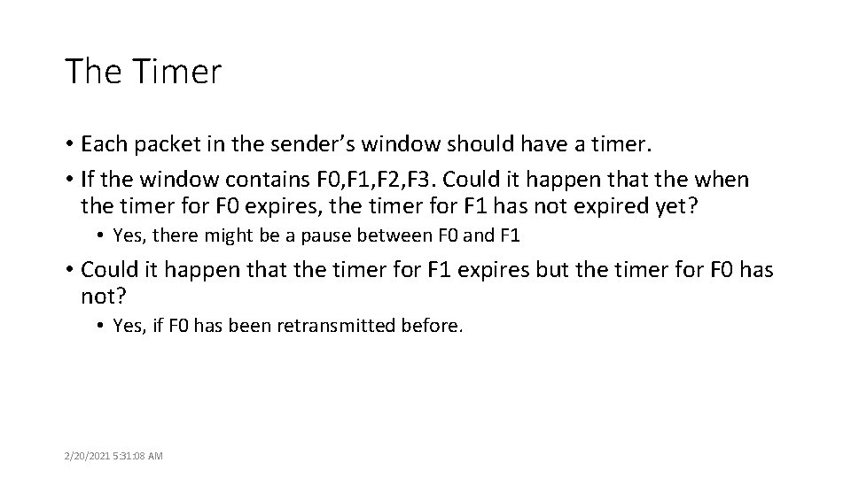 The Timer • Each packet in the sender’s window should have a timer. •