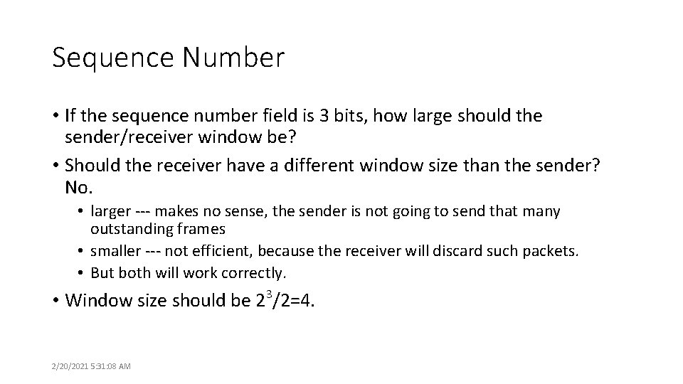 Sequence Number • If the sequence number field is 3 bits, how large should
