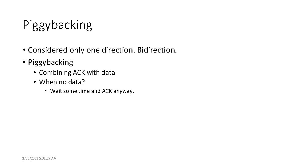 Piggybacking • Considered only one direction. Bidirection. • Piggybacking • Combining ACK with data