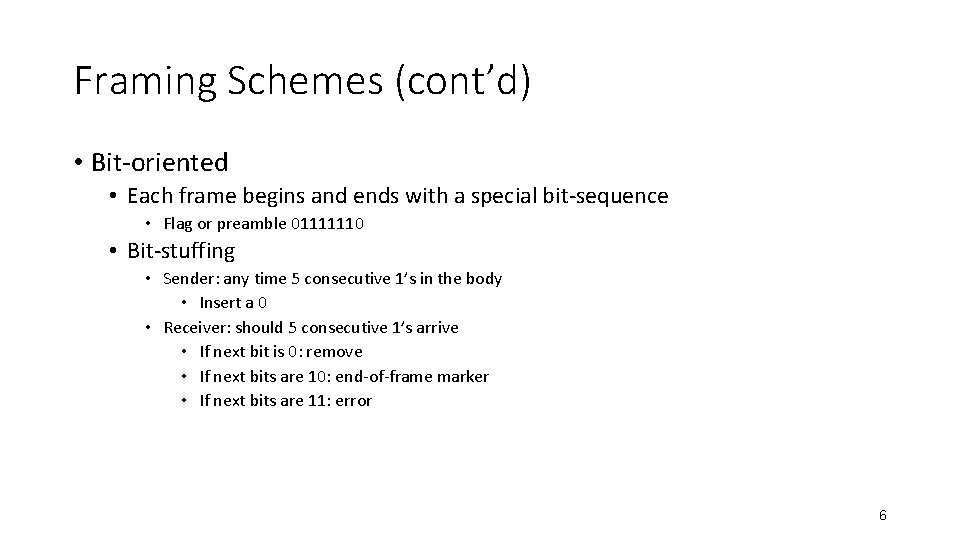 Framing Schemes (cont’d) • Bit-oriented • Each frame begins and ends with a special