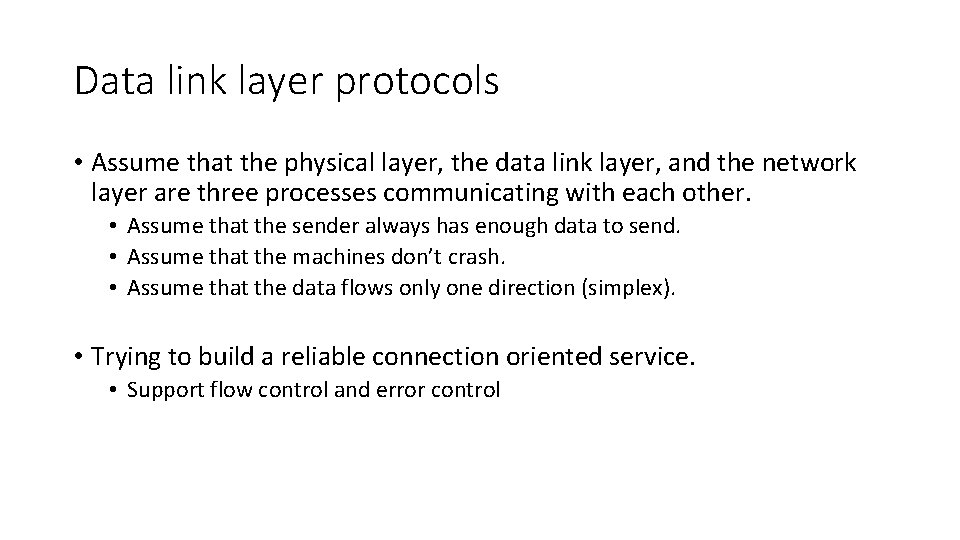 Data link layer protocols • Assume that the physical layer, the data link layer,