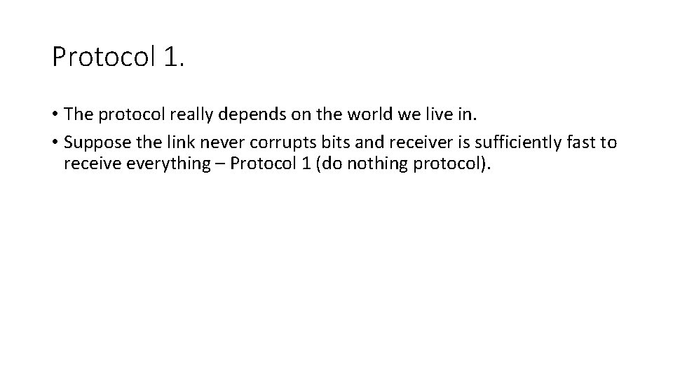 Protocol 1. • The protocol really depends on the world we live in. •