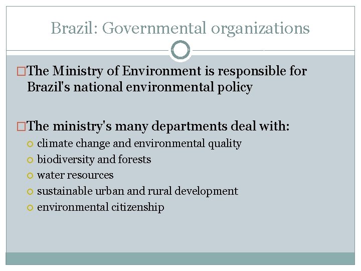 Brazil: Governmental organizations �The Ministry of Environment is responsible for Brazil's national environmental policy