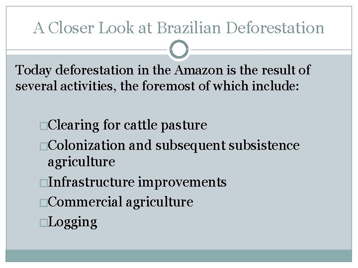 A Closer Look at Brazilian Deforestation Today deforestation in the Amazon is the result