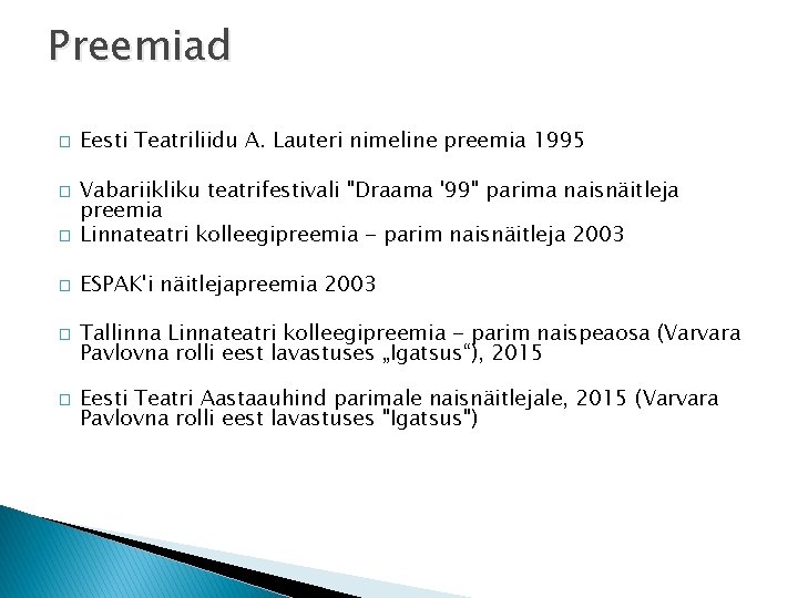 Preemiad � Eesti Teatriliidu A. Lauteri nimeline preemia 1995 � Vabariikliku teatrifestivali "Draama '99"