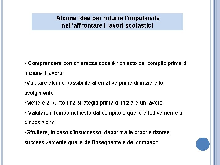 Alcune idee per ridurre l’impulsività nell’affrontare i lavori scolastici • Comprendere con chiarezza cosa