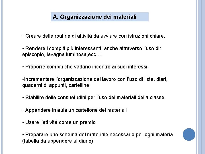 A. Organizzazione dei materiali • Creare delle routine di attività da avviare con istruzioni