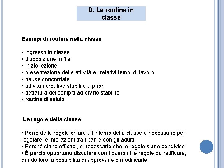 D. Le routine in classe Esempi di routine nella classe • ingresso in classe
