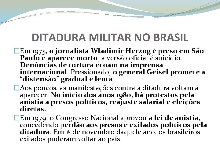 DITADURA MILITAR NO BRASIL �Em 1975, o jornalista Wladimir Herzog é preso em São