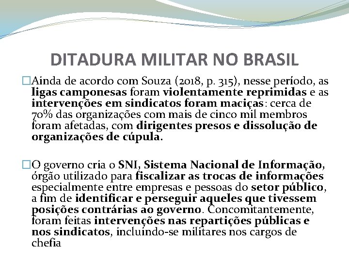 DITADURA MILITAR NO BRASIL �Ainda de acordo com Souza (2018, p. 315), nesse período,