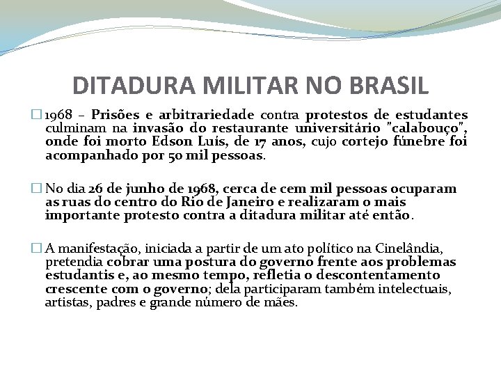 DITADURA MILITAR NO BRASIL � 1968 – Prisões e arbitrariedade contra protestos de estudantes