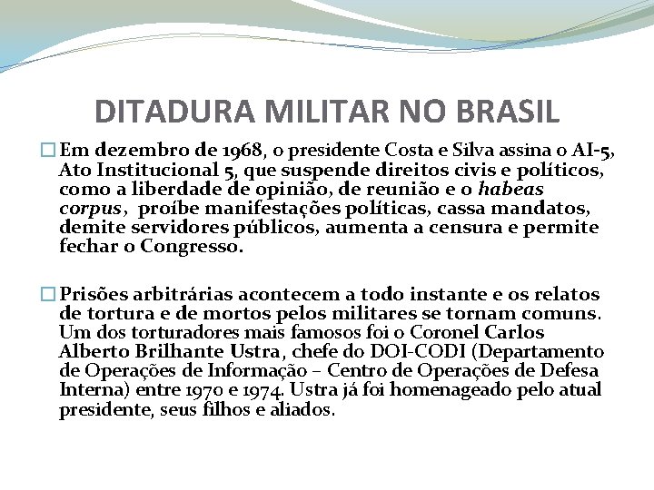 DITADURA MILITAR NO BRASIL �Em dezembro de 1968, o presidente Costa e Silva assina