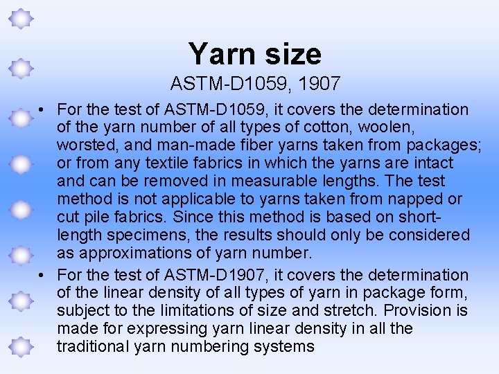 Yarn size ASTM-D 1059, 1907 • For the test of ASTM-D 1059, it covers