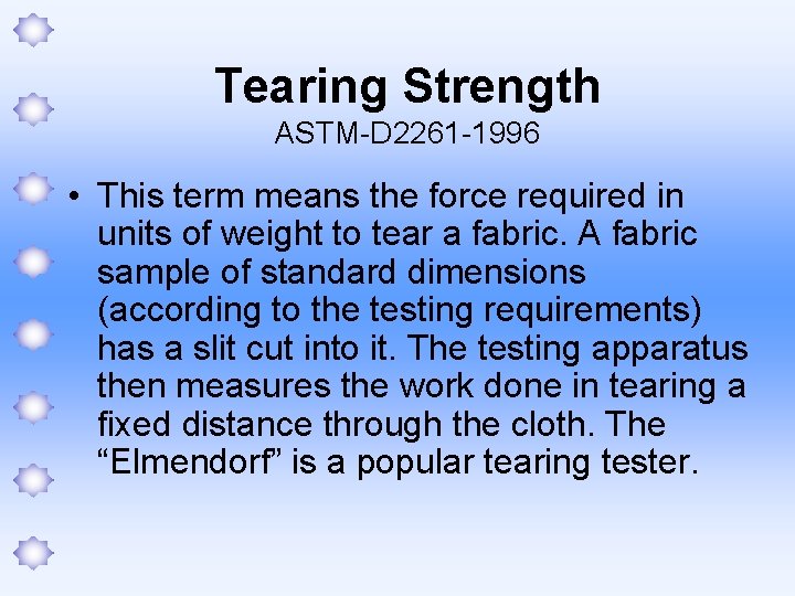 Tearing Strength ASTM-D 2261 -1996 • This term means the force required in units