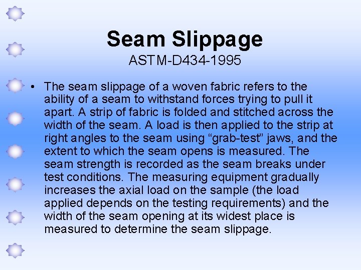 Seam Slippage ASTM-D 434 -1995 • The seam slippage of a woven fabric refers