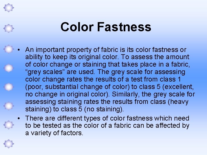 Color Fastness • An important property of fabric is its color fastness or ability