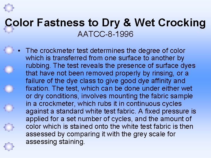 Color Fastness to Dry & Wet Crocking AATCC-8 -1996 • The crockmeter test determines