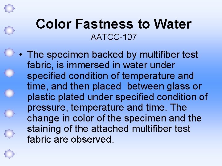 Color Fastness to Water AATCC-107 • The specimen backed by multifiber test fabric, is