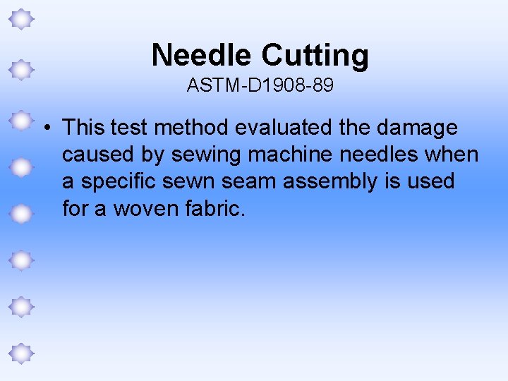 Needle Cutting ASTM-D 1908 -89 • This test method evaluated the damage caused by