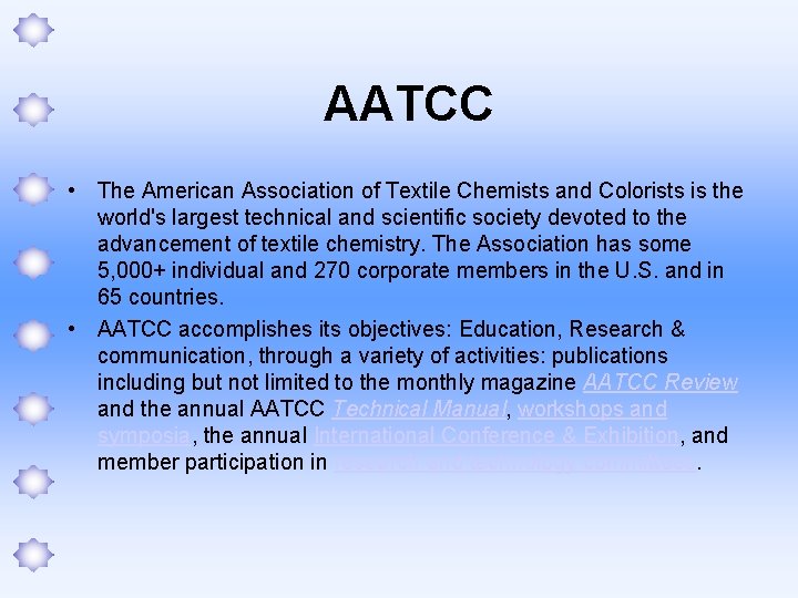 AATCC • The American Association of Textile Chemists and Colorists is the world's largest