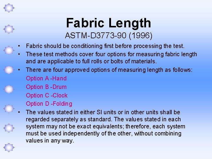 Fabric Length ASTM-D 3773 -90 (1996) • Fabric should be conditioning first before processing