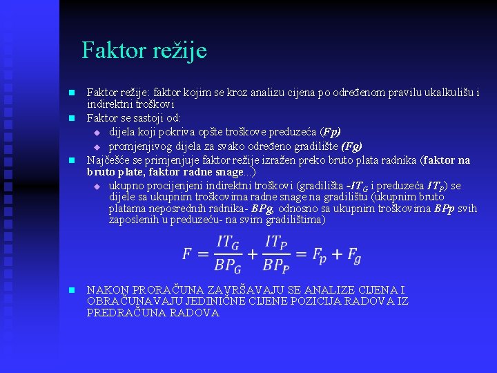 Faktor režije n n n Faktor režije: faktor kojim se kroz analizu cijena po