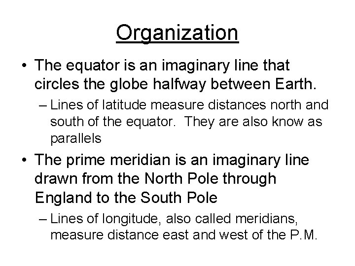 Organization • The equator is an imaginary line that circles the globe halfway between