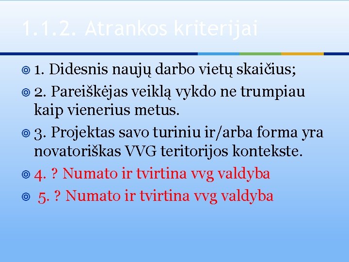 1. 1. 2. Atrankos kriterijai ¥ 1. Didesnis naujų darbo vietų skaičius; ¥ 2.