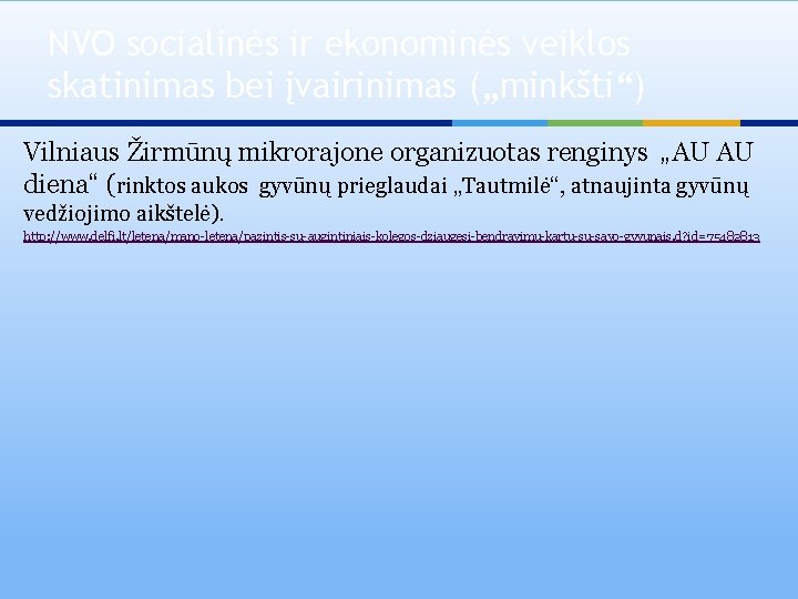 NVO socialinės ir ekonominės veiklos skatinimas bei įvairinimas („minkšti“) Vilniaus Žirmūnų mikrorajone organizuotas renginys