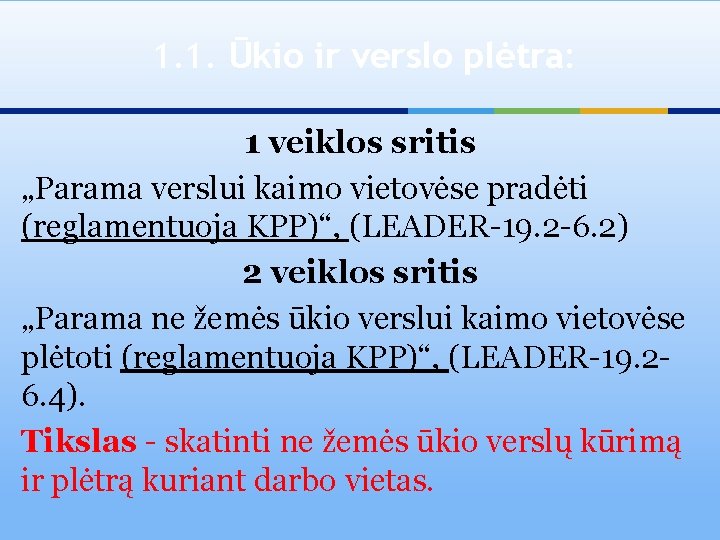 1. 1. Ūkio ir verslo plėtra: 1 veiklos sritis „Parama verslui kaimo vietovėse pradėti