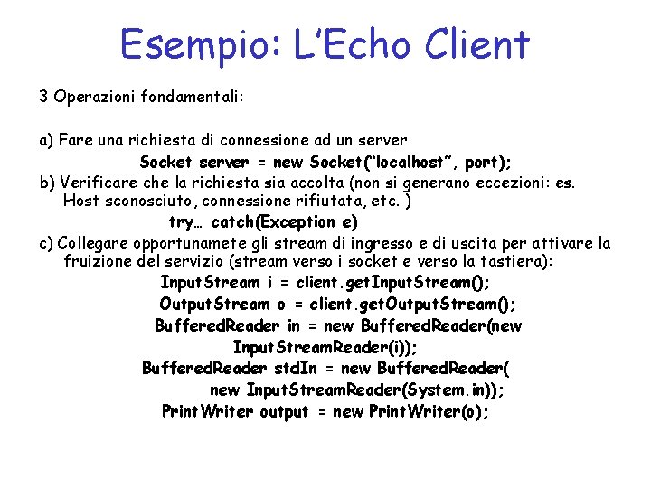 Esempio: L’Echo Client 3 Operazioni fondamentali: a) Fare una richiesta di connessione ad un