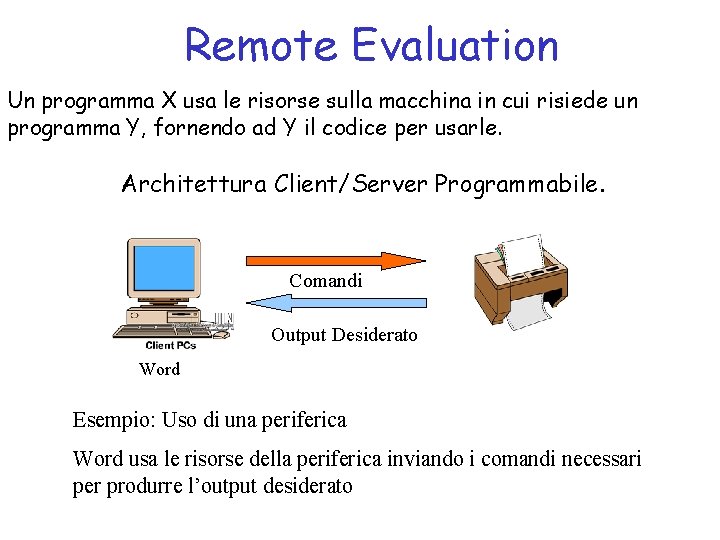Remote Evaluation Un programma X usa le risorse sulla macchina in cui risiede un