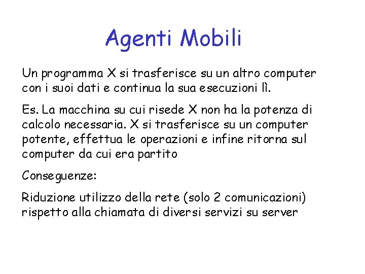 Agenti Mobili Un programma X si trasferisce su un altro computer con i suoi