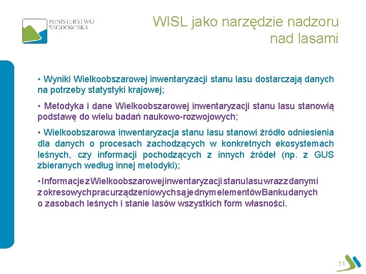 WISL jako narzędzie nadzoru nad lasami • Wyniki Wielkoobszarowej inwentaryzacji stanu lasu dostarczają danych