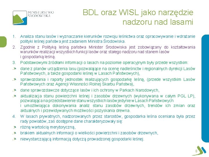 BDL oraz WISL jako narzędzie nadzoru nad lasami 1. 2. 3. 4. Analiza stanu