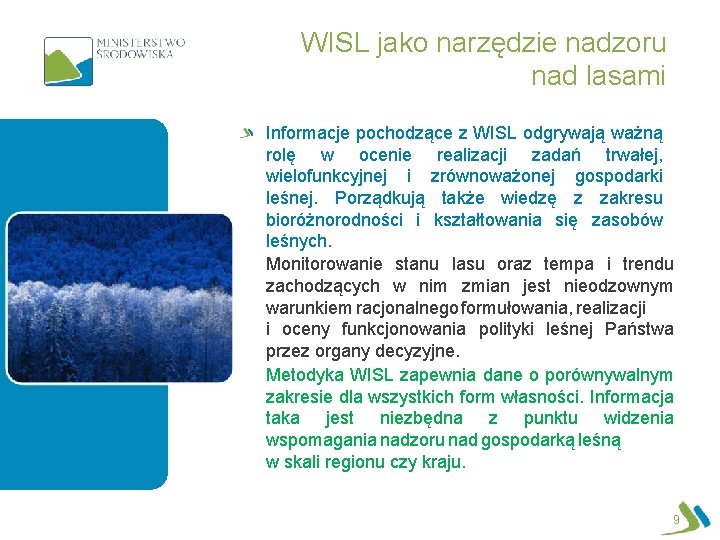 WISL jako narzędzie nadzoru nad lasami Informacje pochodzące z WISL odgrywają ważną rolę w