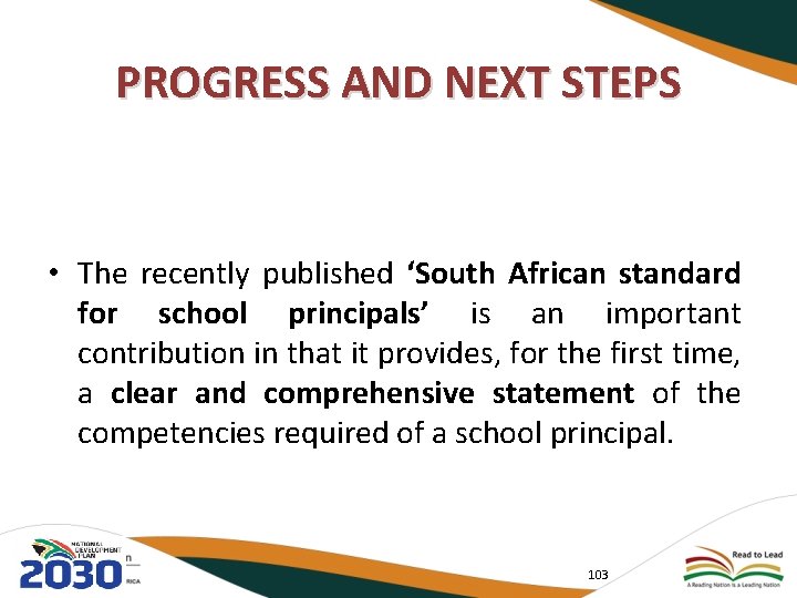 PROGRESS AND NEXT STEPS • The recently published ‘South African standard for school principals’