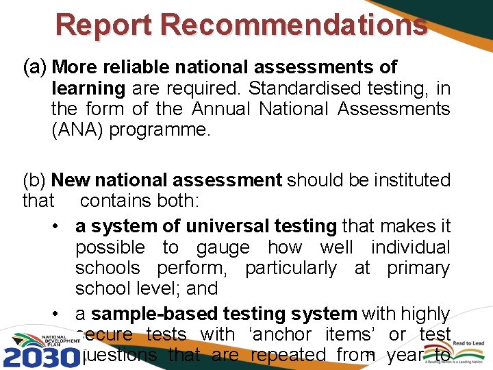 Report Recommendations (a) More reliable national assessments of learning are required. Standardised testing, in