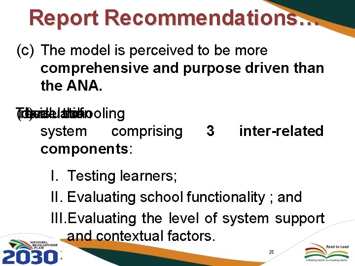 Report Recommendations… (c) The model is perceived to be more comprehensive and purpose driven