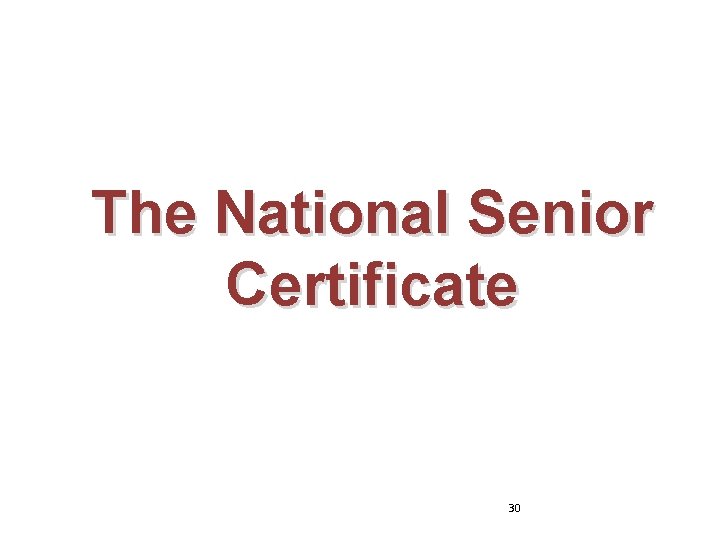 The National Senior Certificate 30 