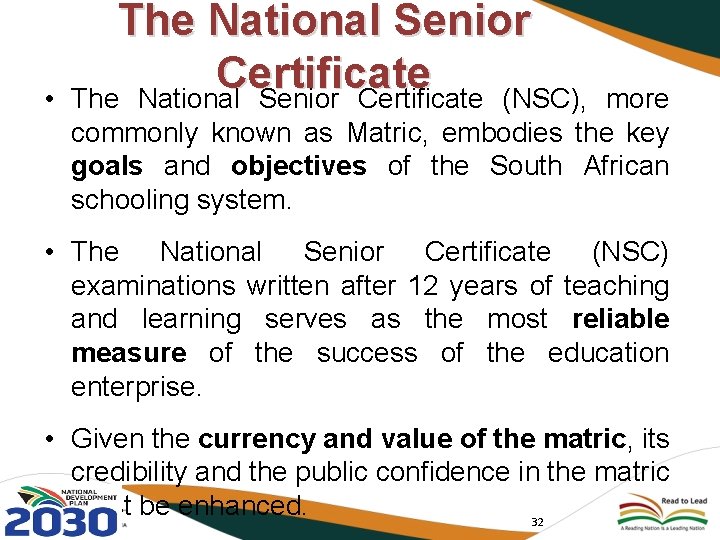  • The National Senior Certificate (NSC), more commonly known as Matric, embodies the