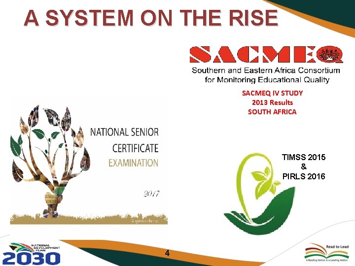 A SYSTEM ON THE RISE SACMEQ IV STUDY 2013 Results SOUTH AFRICA TIMSS 2015
