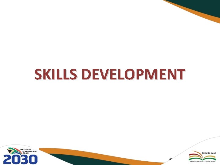 SKILLS DEVELOPMENT 41 