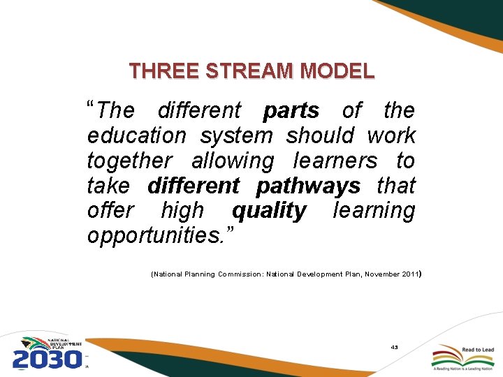 THREE STREAM MODEL “The different parts of the education system should work together allowing