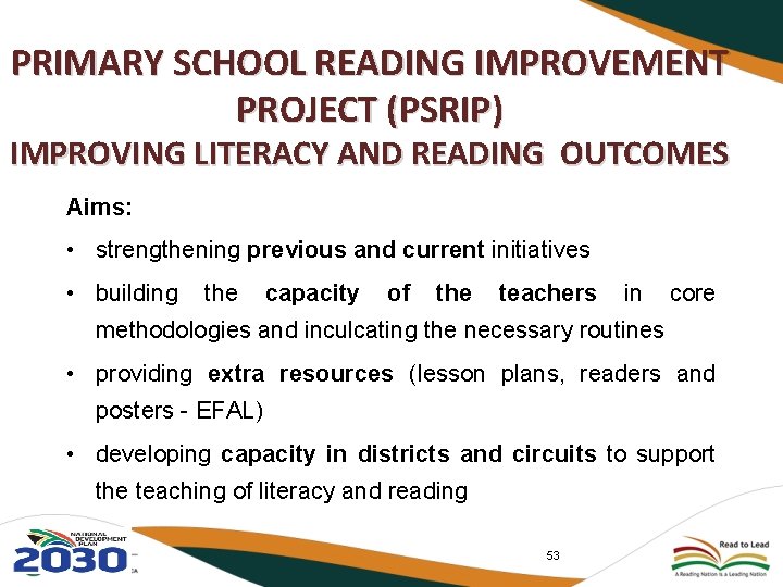 PRIMARY SCHOOL READING IMPROVEMENT PROJECT (PSRIP) IMPROVING LITERACY AND READING OUTCOMES Aims: • strengthening