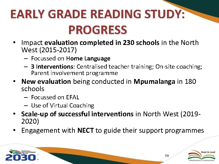 EARLY GRADE READING STUDY: PROGRESS • Impact evaluation completed in 230 schools in the