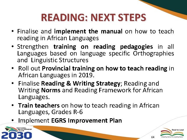 READING: NEXT STEPS • Finalise and implement the manual on how to teach reading
