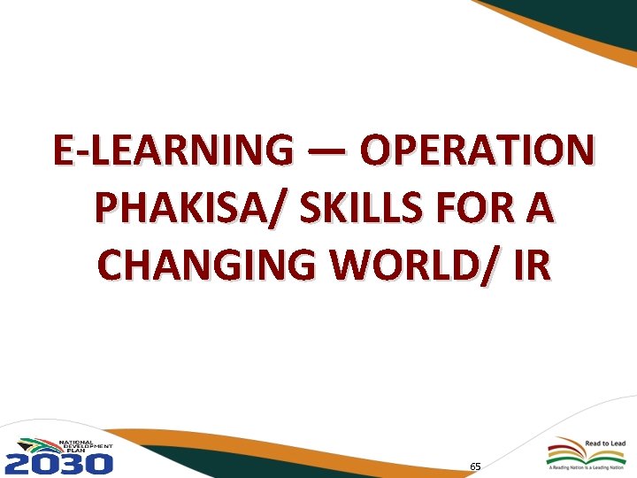 E-LEARNING — OPERATION PHAKISA/ SKILLS FOR A CHANGING WORLD/ IR 65 